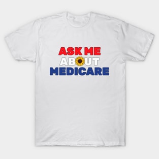 Ask Me About Medicare Health Insurance Sales Agent Sunflower Lovers T-Shirt